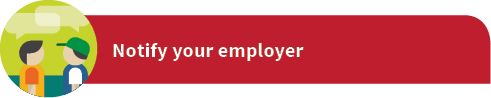 Notify your employer